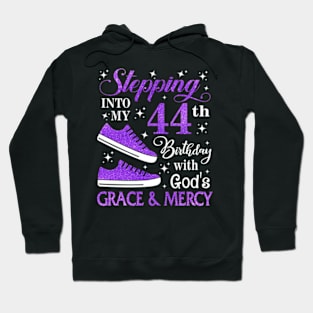 Stepping Into My 44th Birthday With God's Grace & Mercy Bday Hoodie